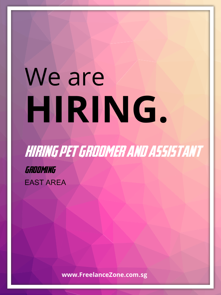 Hiring Pet Groomer And Assistant Part time job in Singapore